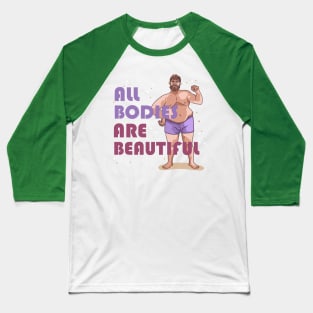 All Bodies Are Beautiful Concept Man Baseball T-Shirt